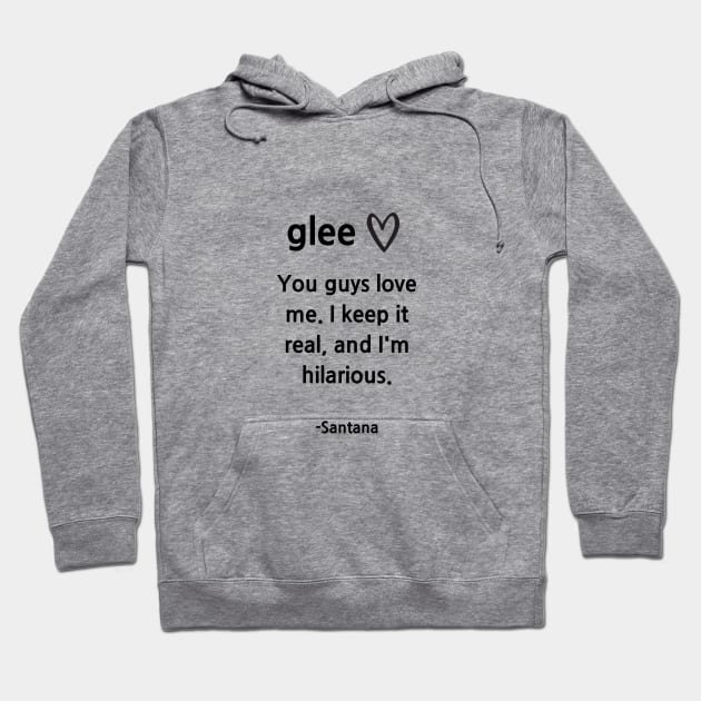 Glee/Santana/Keep it Real Hoodie by Said with wit